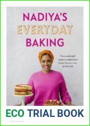 Nadiya’s Everyday Baking From weeknight meals to celebration bakes, let your oven do the work for you