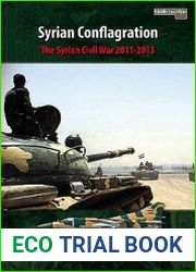 Syrian Conflagration The Syrian Civil War 2011-2013 (Middle East@War Series №1)