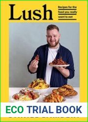 Lush Recipes for the food you really want to eat