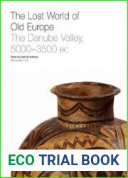 The Lost World of Old Europe The Danube Valley, 5000-3500 BC
