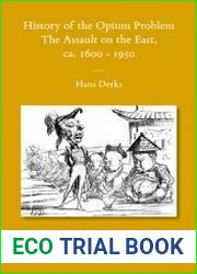 History of the Opium Problem. The Assault on the East, ca. 1600-1950