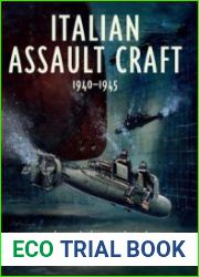 Italian Assault Craft 1940-1945 Human Torpedoes and other Special Attack Weapons