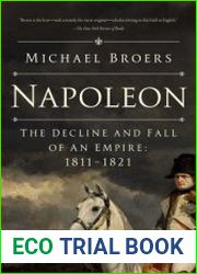 Napoleon The Decline and Fall of an Empire 1811-1821