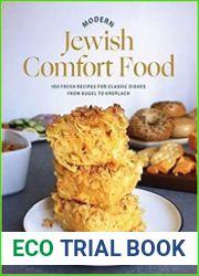 Modern Jewish Comfort Food 100 Fresh Recipes for Classic Dishes from Kugel to Kreplach