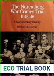 The Nuremberg War Crimes Trial, 1945-46 A Documentary History
