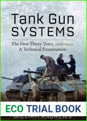 Tank Gun Systems The First Thirty Years, 1916-1945 A Technical Examination