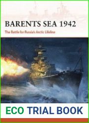 Barents Sea 1942 The Battle for Russia’s Arctic Lifeline (Osprey Campaign 376)