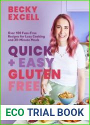 Quick and Easy Gluten Free Over 100 Fuss-Free Recipes for Lazy Cooking and 30-Minute Meals