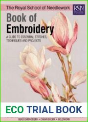 The Royal School of Needlework Book of Embroidery A Guide to Essential Stitches, Techniques and Projects
