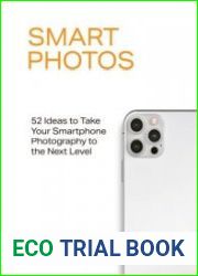 Smart Photos 52 Ideas To Take Your Smartphone Photography to the Next Level