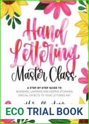 Hand Lettering Master Class A Step-by-Step Guide to Blending, Layering and Adding Stunning Special Effects to Your Lettered Art