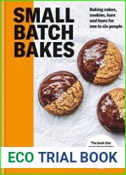 Small Batch Bakes Baking cakes, cookies, bars and buns for one to six people