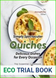 Simply Spectacular Quiches - Delicious Dishes for Every Occasion