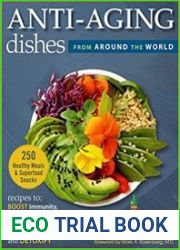 Anti-Aging Dishes from Around the World Recipes to Boost Immunity, Improve Skin, Promote Longevity, Lower Inflammation, and Detoxify