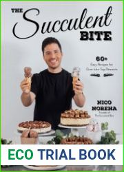 The Succulent Bite 60+ Easy Recipes for Over-the-Top Desserts