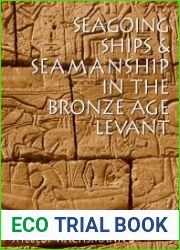Seagoing Ships and Seamanship in the Bronze Age Levant