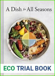A Dish for All Seasons 125+ Recipe Variations for Delicious Meals All Year Round