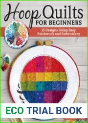 Hoop Quilts for Beginners 15 Designs Using Easy Patchwork and Embroidery