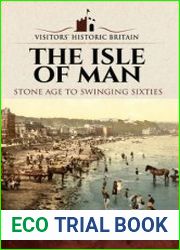 The Isle of Man Stone Age to Swinging Sixties (Visitors| Historic Britain)