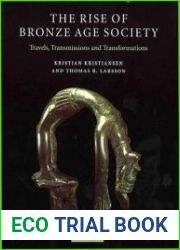 The Rise of Bronze Age Society Travels, Transmissions and Transformations