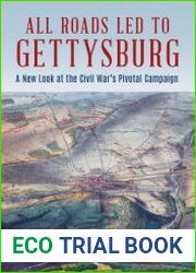 All Roads Led to Gettysburg A New Look at the Civil War|s Pivotal Battle