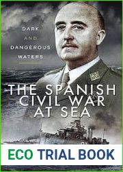 The Spanish Civil War at Sea Dark and Dangerous Waters