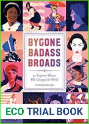 Bygone Badass Broads 52 Forgotten Women Who Changed the World