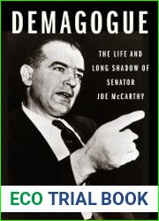 Demagogue The Life and Long Shadow of Senator Joe McCarthy