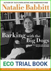 Barking with the Big Dogs On Writing and Reading Books for Children