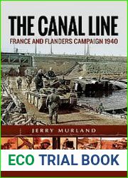 The Canal Line France and Flanders Campaign 1940 (Battleground Europe)