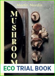 Mushrooms Over 70 Recipes That Celebrate Our Favourite Fungi