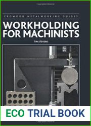 Workholding for Machinists (Crowood Metalworking Guides)