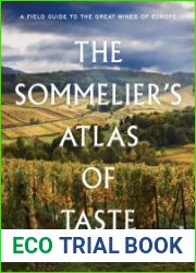 The Sommelier|s Atlas of Taste A Field Guide to the Great Wines of Europe