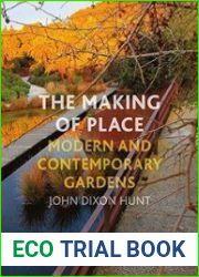 The Making of Place Modern and Contemporary Gardens