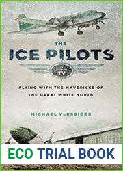 The Ice Pilots Flying with the Mavericks of the Great White North
