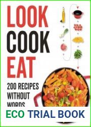Look Cook Eat 200 Recipes Without Words