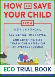 How to Save Your Child from Ostrich Attacks, Accidental Time Travel, and Anything Else that Might Happen on an Average Tuesday
