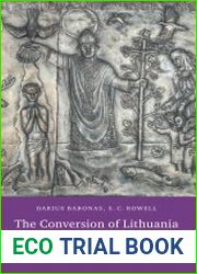 The Conversion of Lithuania. From Pagan Barbarians to Late Medieval Christians
