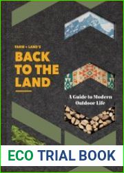 Farm + Land|s Back to the Land A Modern Guide to Outdoor Life