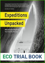 Expeditions Unpacked What the Great Explorers Took into the Unknown
