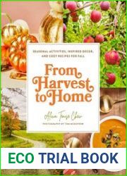 From Harvest to Home Seasonal Activities, Inspired Decor, and Cozy Recipes for Fall