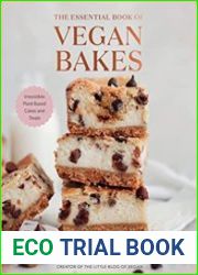 The Essential Book of Vegan Bakes Irresistible Plant-Based Cakes and Treats