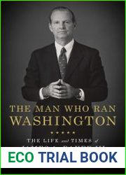 The Man Who Ran Washington The Life and Times of James A. Baker III