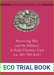 Perceiving War and the Military in Early Christian Gaul (ca. 400–700 A.D.)
