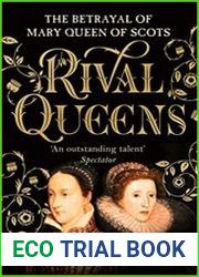 Rival Queens The Betrayal of Mary, Queen of Scots