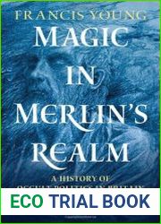 Magic in Merlin|s Realm A History of Occult Politics in Britain