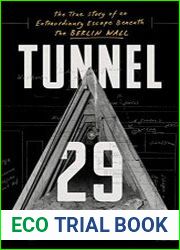 Tunnel 29 The True Story of an Extraordinary Escape Beneath the Berlin Wall