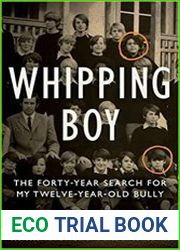 Whipping Boy The Forty-Year Search for My Twelve-Year-Old Bully