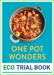 One Pot Wonders Easy and delicious feasting all year round
