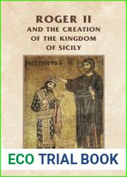 Roger II and the Creation of the Kingdom of Sicily
